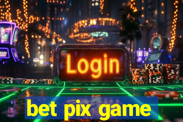 bet pix game