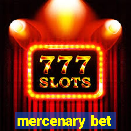 mercenary bet