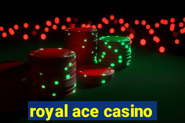 royal ace casino