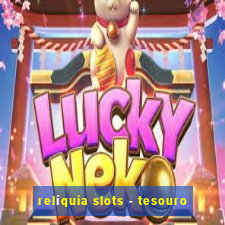 relíquia slots - tesouro