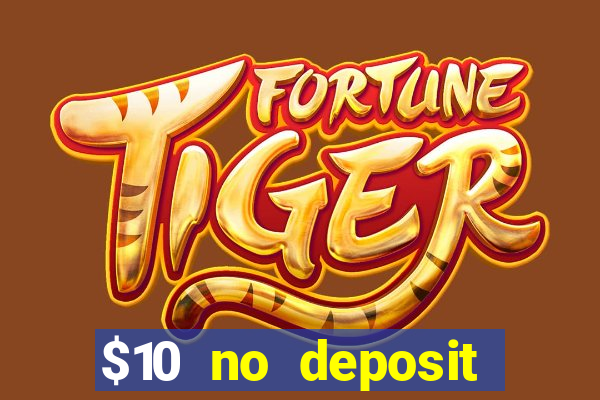 $10 no deposit mobile casino 2018