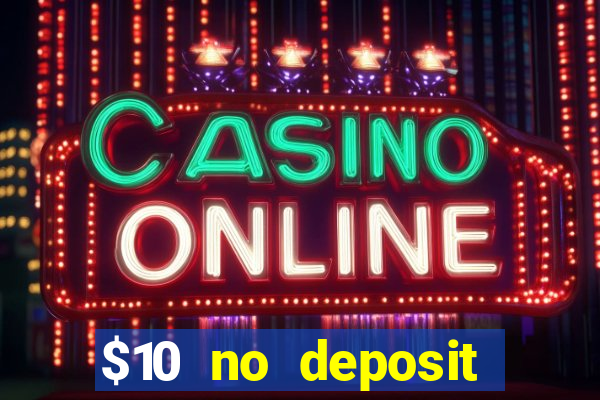 $10 no deposit mobile casino 2018