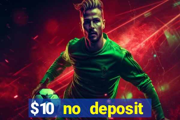 $10 no deposit mobile casino 2018