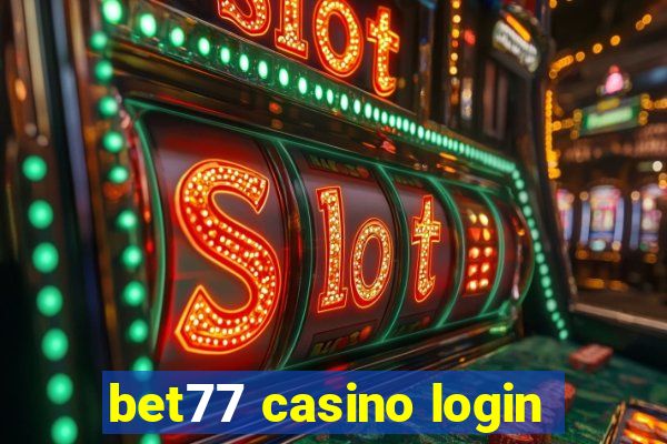 bet77 casino login