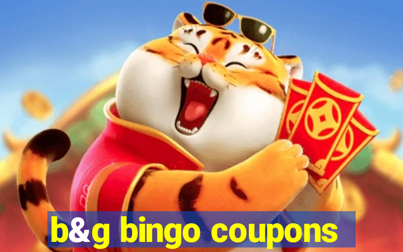 b&g bingo coupons