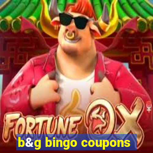 b&g bingo coupons