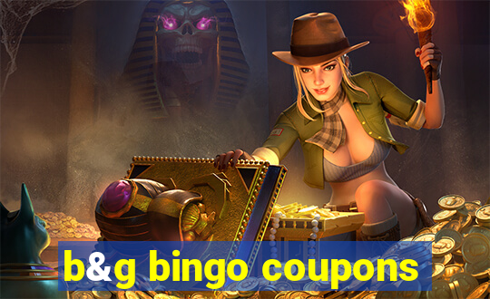 b&g bingo coupons