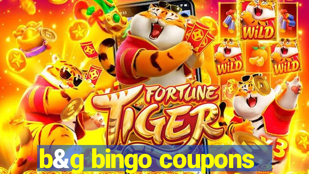 b&g bingo coupons