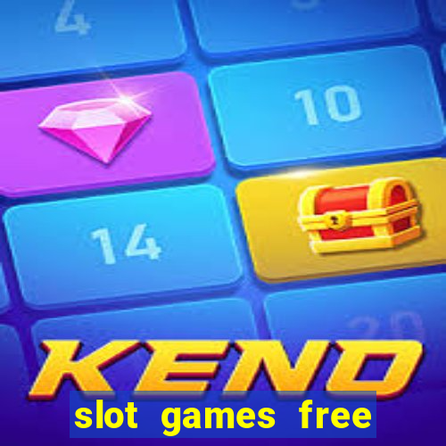 slot games free slot games