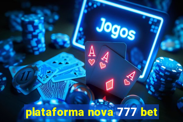 plataforma nova 777 bet