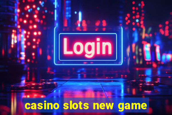 casino slots new game