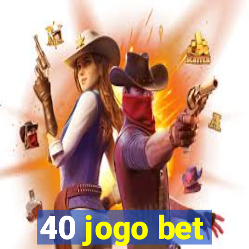 40 jogo bet