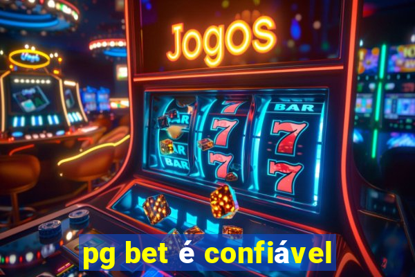 pg bet é confiável