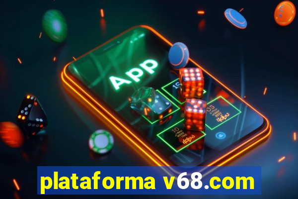 plataforma v68.com