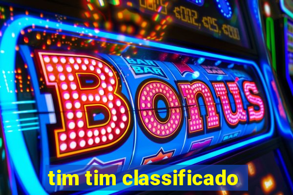 tim tim classificado