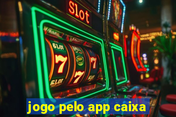 jogo pelo app caixa