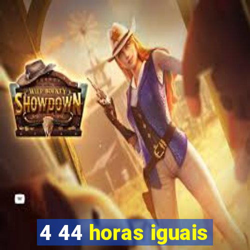 4 44 horas iguais