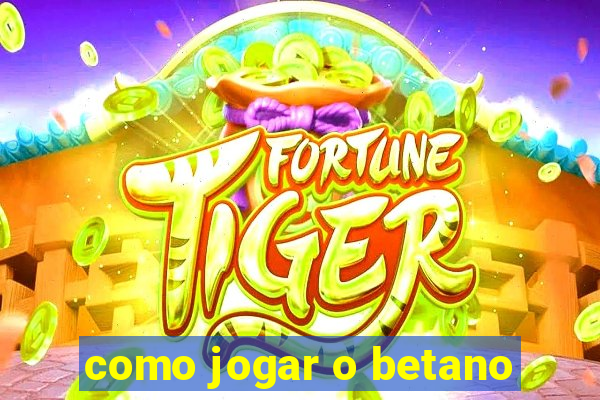 como jogar o betano