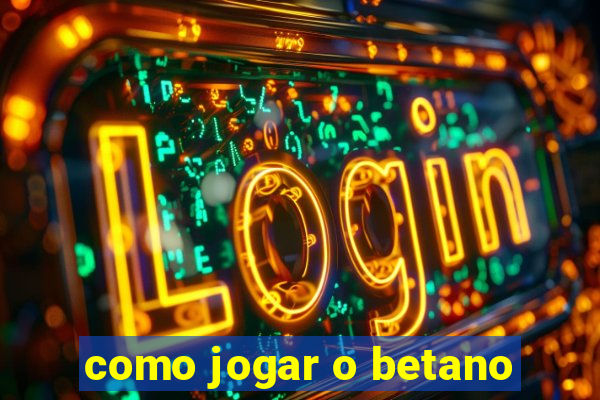 como jogar o betano