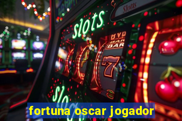 fortuna oscar jogador