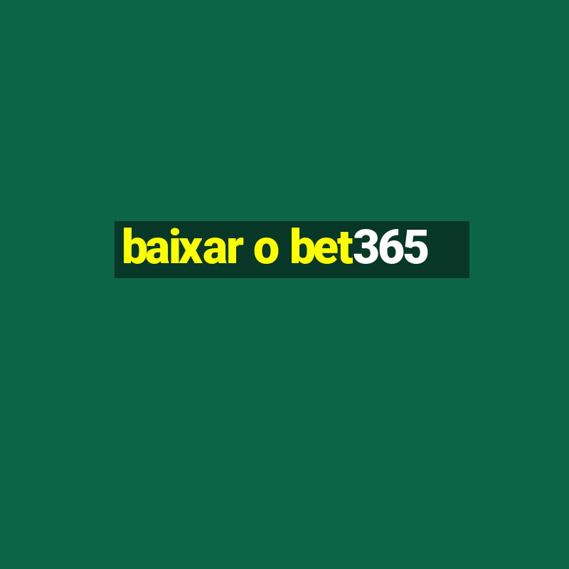 baixar o bet365