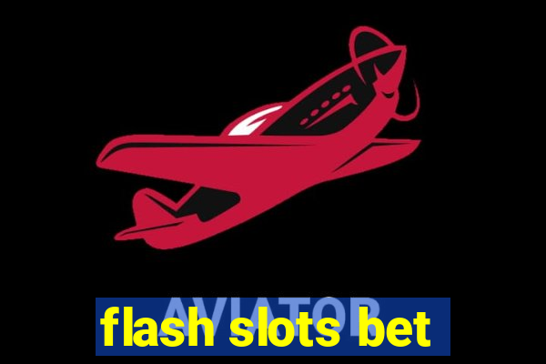 flash slots bet