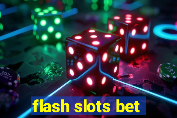 flash slots bet