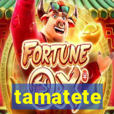 tamatete