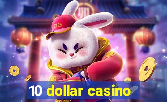 10 dollar casino