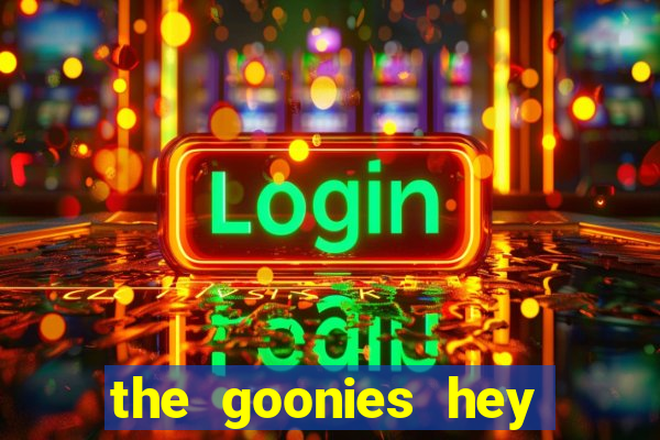 the goonies hey you guys slot