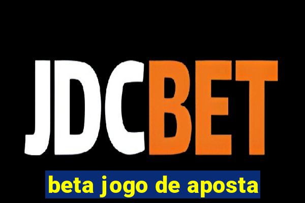 beta jogo de aposta