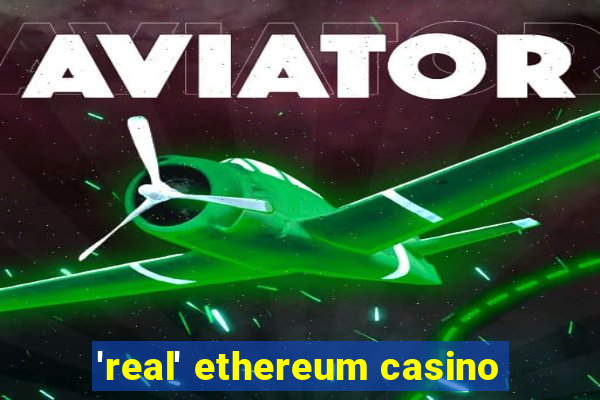 'real' ethereum casino