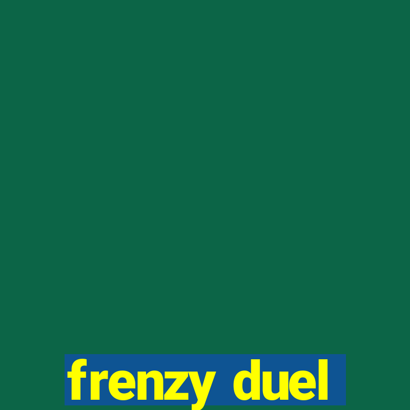 frenzy duel