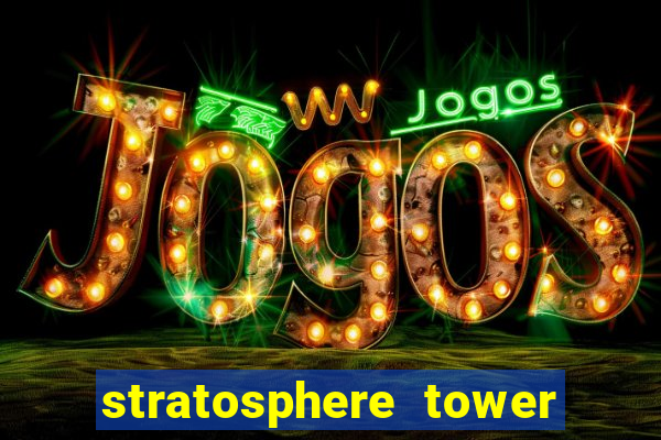 stratosphere tower hotel and casino