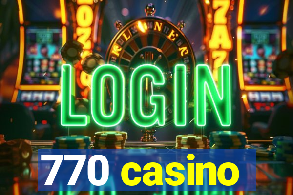 770 casino