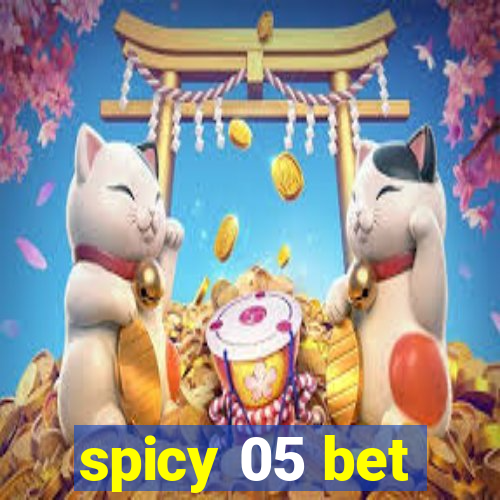 spicy 05 bet