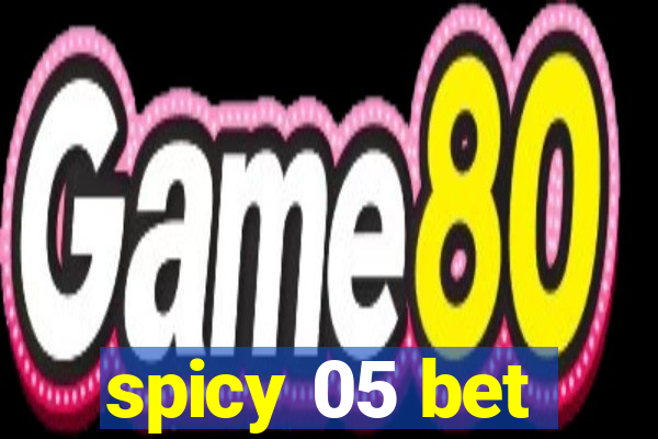 spicy 05 bet