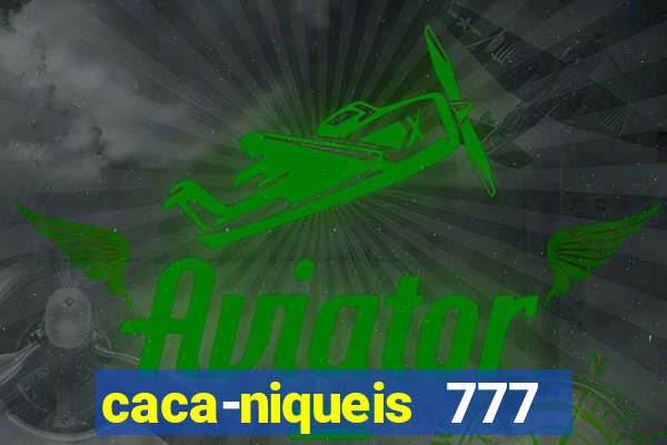 caca-niqueis 777 earth dream