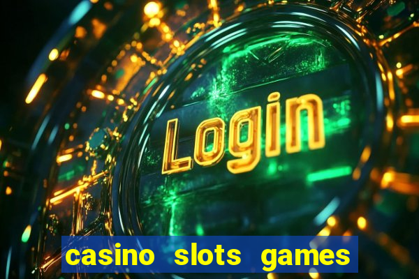 casino slots games for free