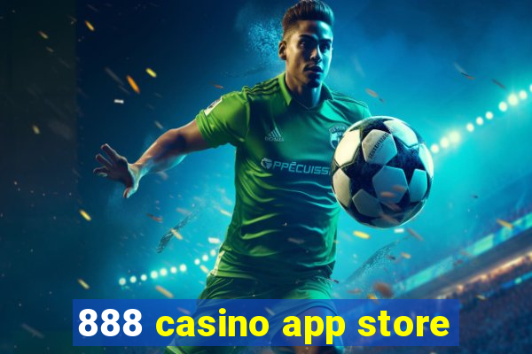 888 casino app store