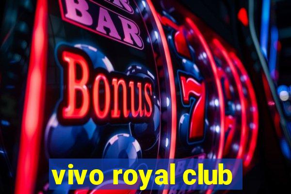 vivo royal club