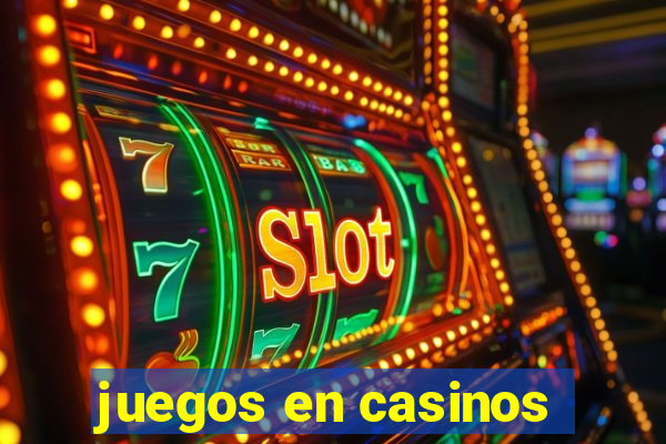 juegos en casinos