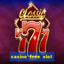 casino free slot machine games