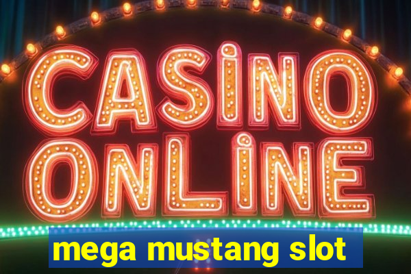 mega mustang slot