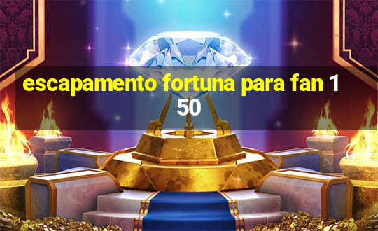 escapamento fortuna para fan 150