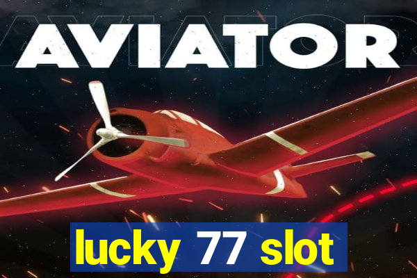 lucky 77 slot