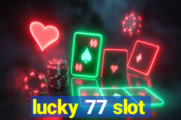 lucky 77 slot