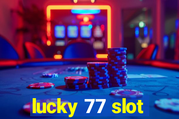 lucky 77 slot