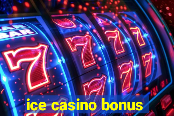 ice casino bonus