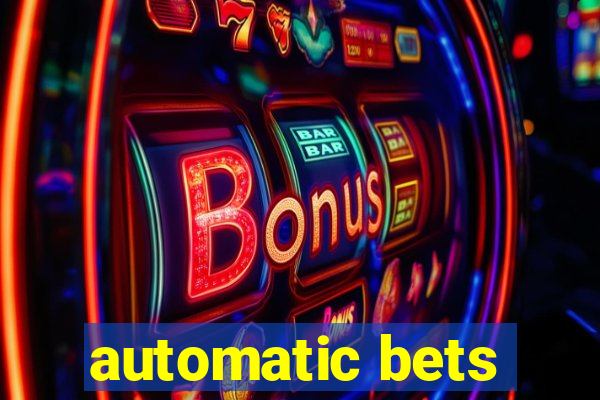 automatic bets